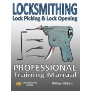 Locksmithing, Lock Picking & Lock Opening: Professional Training Manual